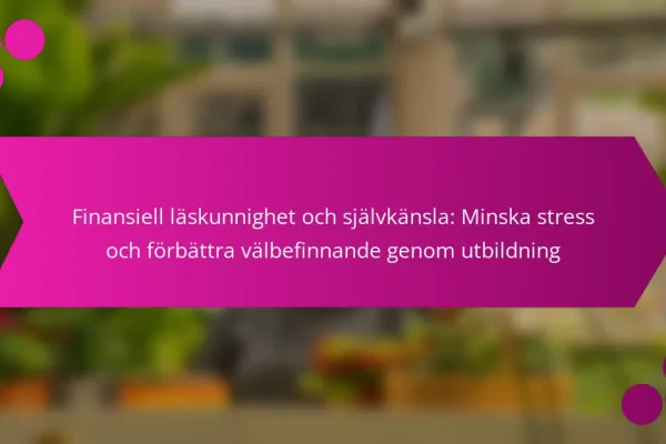 Finansiell läskunnighet och självkänsla: Minska stress och förbättra välbefinnande genom utbildning