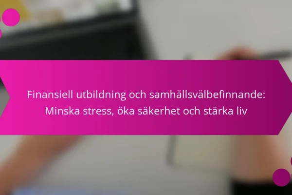 Finansiell utbildning och samhällsvälbefinnande: Minska stress, öka säkerhet och stärka liv