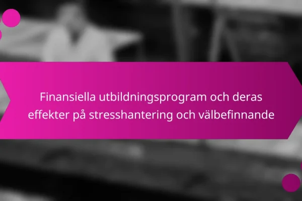 Finansiella utbildningsprogram och deras effekter på stresshantering och välbefinnande