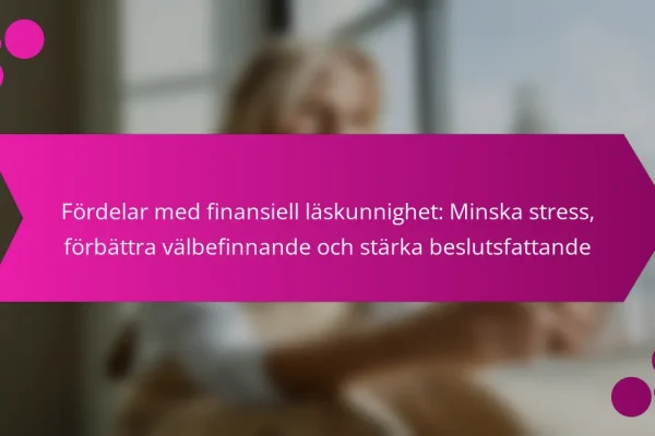 Fördelar med finansiell läskunnighet: Minska stress, förbättra välbefinnande och stärka beslutsfattande