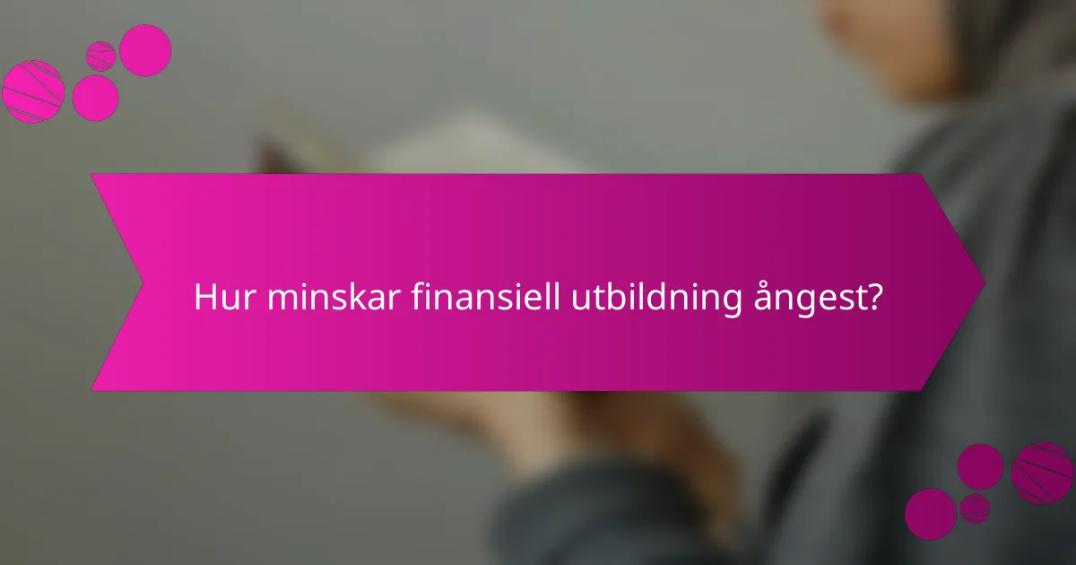 Hur minskar finansiell utbildning ångest?