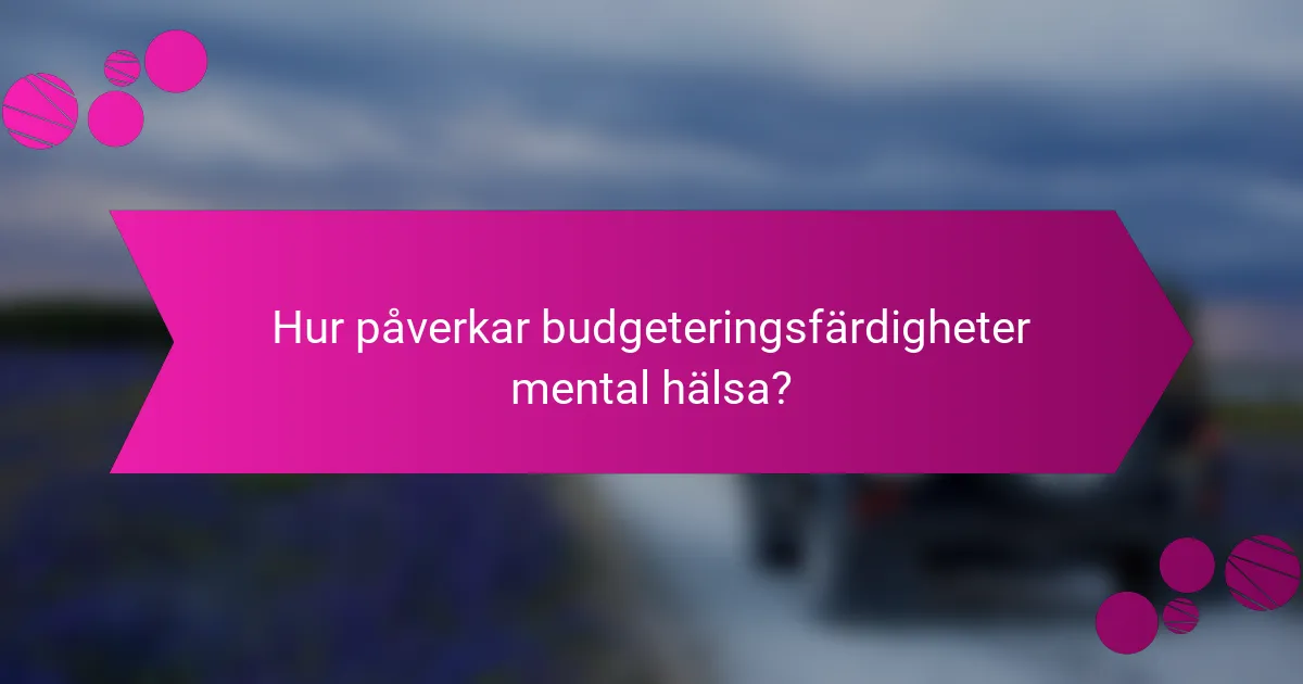 Hur påverkar budgeteringsfärdigheter mental hälsa?