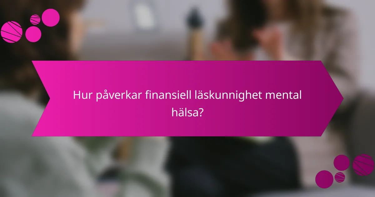 Hur påverkar finansiell läskunnighet mental hälsa?