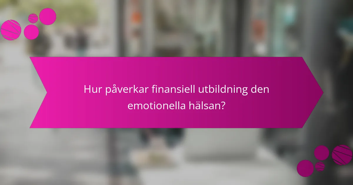 Hur påverkar finansiell utbildning den emotionella hälsan?