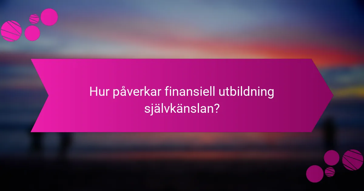 Hur påverkar finansiell utbildning självkänslan?