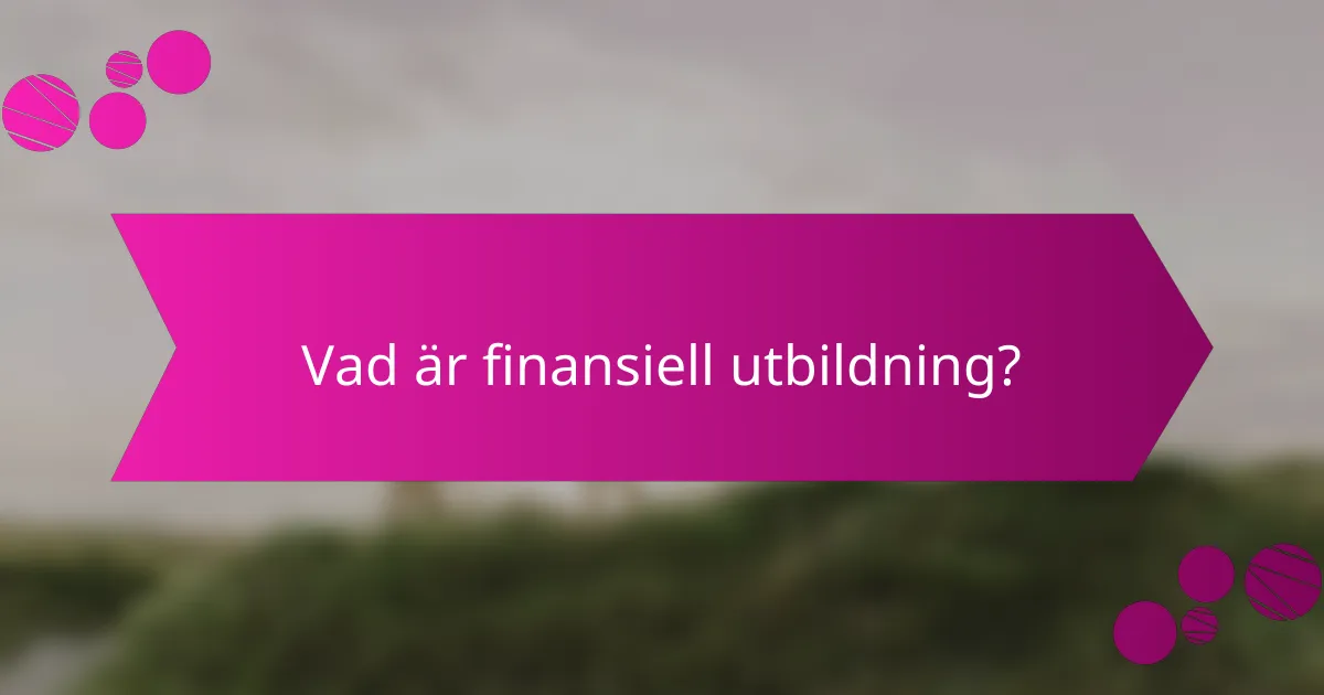 Vad är finansiell utbildning?