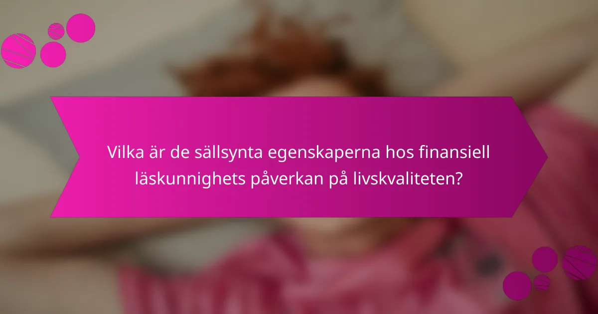 Vilka är de sällsynta egenskaperna hos finansiell läskunnighets påverkan på livskvaliteten?