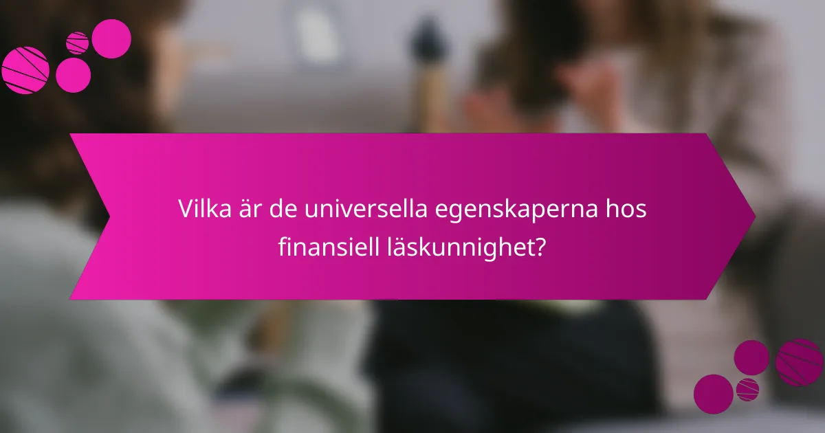 Vilka är de universella egenskaperna hos finansiell läskunnighet?
