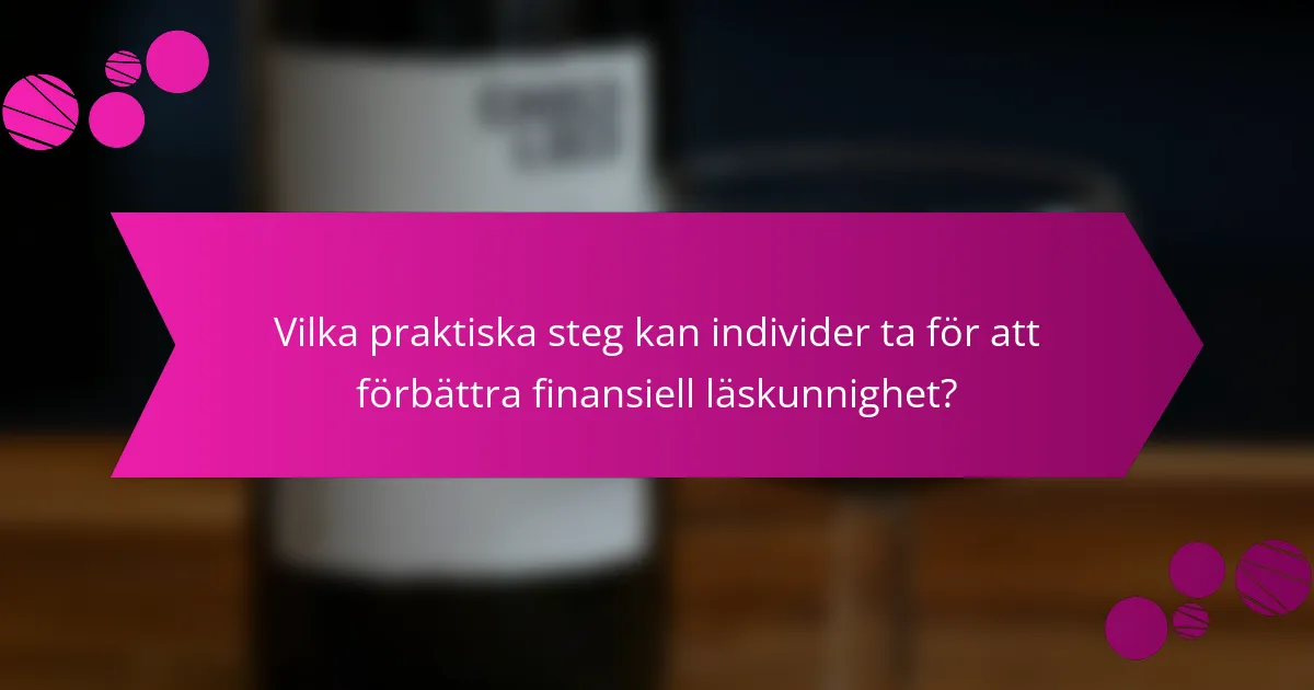 Vilka praktiska steg kan individer ta för att förbättra finansiell läskunnighet?