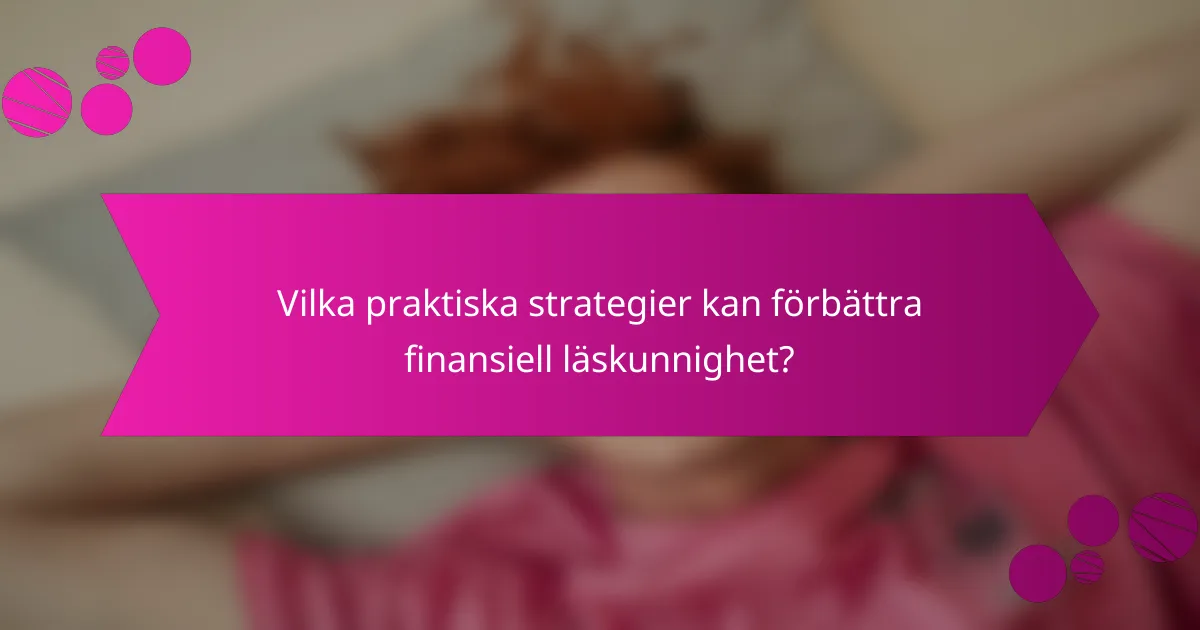 Vilka praktiska strategier kan förbättra finansiell läskunnighet?