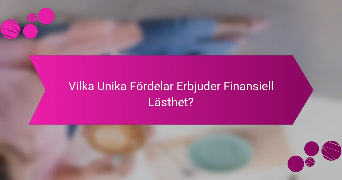 Vilka Unika Fördelar Erbjuder Finansiell Lästhet?